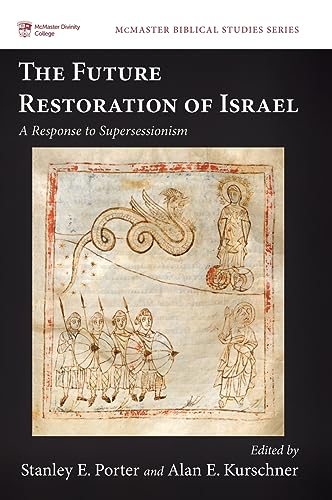 The Future Restoration of Israel: A Response to Supersessionism (McMaster Biblical Studies, Band 10)