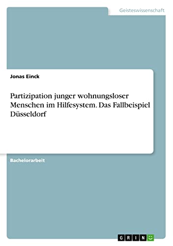 Partizipation junger wohnungsloser Menschen im Hilfesystem. Das Fallbeispiel Düsseldorf