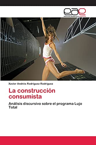 La construcción consumista: Análisis discursivo sobre el programa Lujo Total