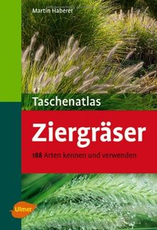 Taschenatlas Ziergräser: 188 Arten kennen und verwenden