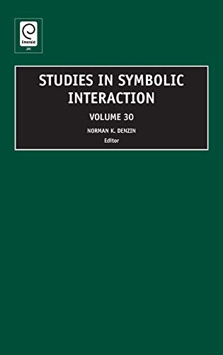 Studies in Symbolic Interaction, (Studies in Symbolic Interaction, 30, Band 30)