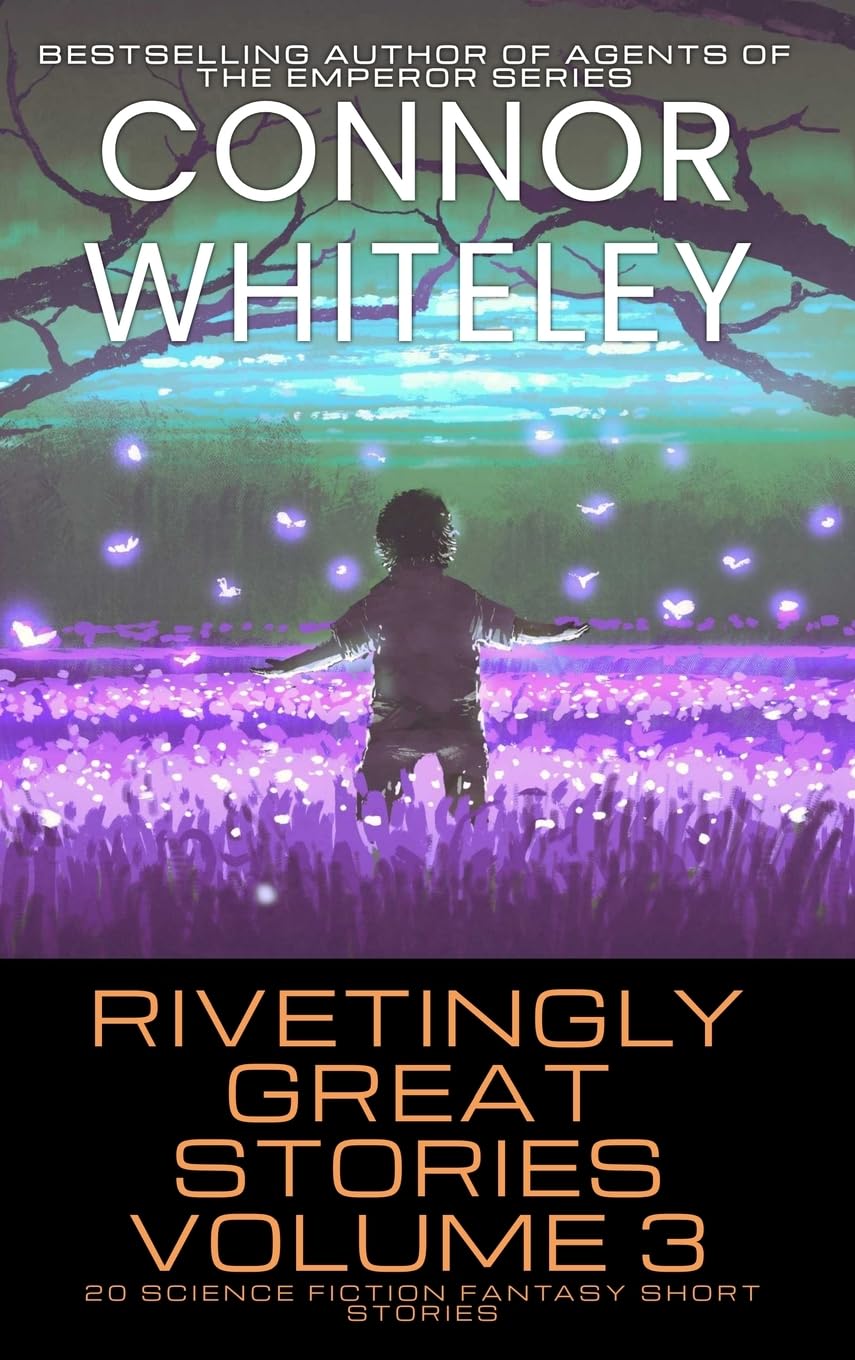 Rivetingly Great Stories Volume 3: 20 Science Fiction Fantasy Short Stories (Rivetingly Great Science Fiction Short Stories, Band 3)