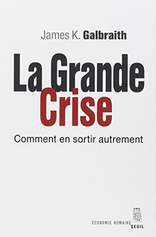 La grande crise : comment en sortir autrement