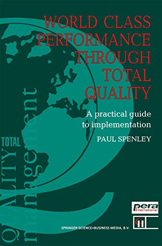 World Class Performance Through Total Quality: A Practical Guide To Implementation