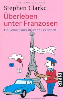 Überleben unter Franzosen: Ein Schnellkurs in zehn Lektionen