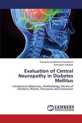 Evaluation of Central Neuropathy in Diabetes Mellitus: Introduction,Objectives, Methodology, Review of literature, Results, Discussion and Conclusion