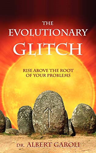 The Evolutionary Glitch: Rise Above the Root of Your Problems
