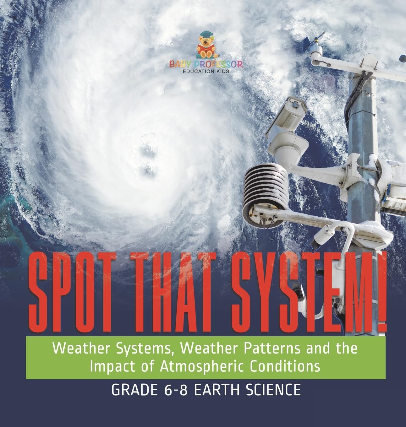Spot that System! Weather Systems, Weather Patterns and the Impact of Atmospheric Conditions Grade 6-8 Earth Science