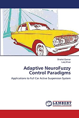 Adaptive NeuroFuzzy Control Paradigms: Applications to Full Car Active Suspension System