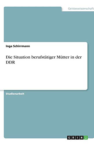 Die Situation berufstätiger Mütter in der DDR