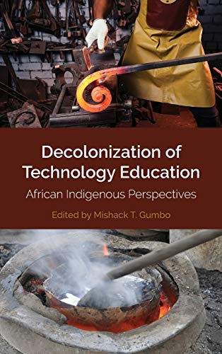 Decolonization of Technology Education: African Indigenous Perspectives (Africa in the Global Space, Band 2)