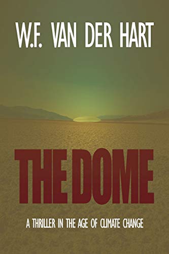 The Dome: A Thriller in the Age of Climate Change