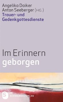 Im Erinnern geboren - Trauer- und Gedenkgottesdienste