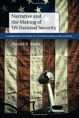 Narrative and the Making of Us National Security (Cambridge Studies in International Relations, Band 138)