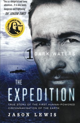 Dark Waters (The Expedition Trilogy, Book 1): True Story of the First Human-Powered Circumnavigation of the Earth