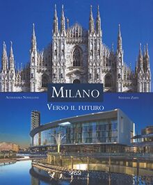 Milano. Verso il futuro. Ediz. italiana e inglese