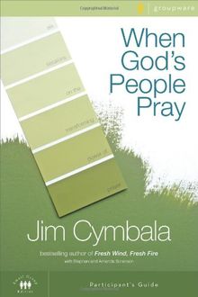 When God's People Pray Participant's Guide: Six Sessions on the Transforming Power of Prayer (Zondervangroupware(tm) Small Group Edition)