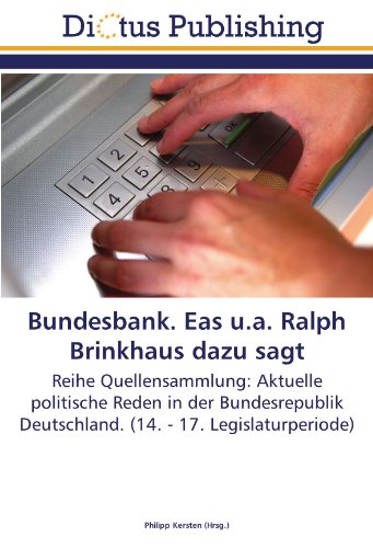 Bundesbank. Eas u.a. Ralph Brinkhaus dazu sagt: Reihe Quellensammlung: Aktuelle politische Reden in der Bundesrepublik Deutschland. (14. - 17. Legislaturperiode)