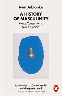 A HISTORY OF Masculinity: From Patriarchy to Gender J... | Livre | état ...