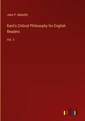 Kant's Critical Philosophy for English Readers: Vol. 3