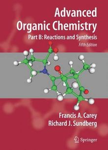 Advanced Organic Chemistry. Part B: Reactions and Synthesis