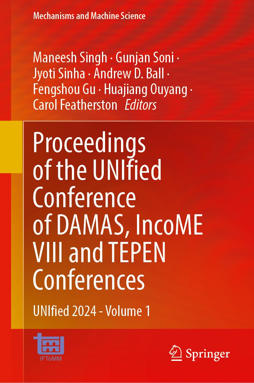 Proceedings of the UNIfied Conference of DAMAS, IncoME VIII and TEPEN Conferences: UNIfied 2024―Volume 1 (Mechanisms and Machine Science, 181, Band 1)