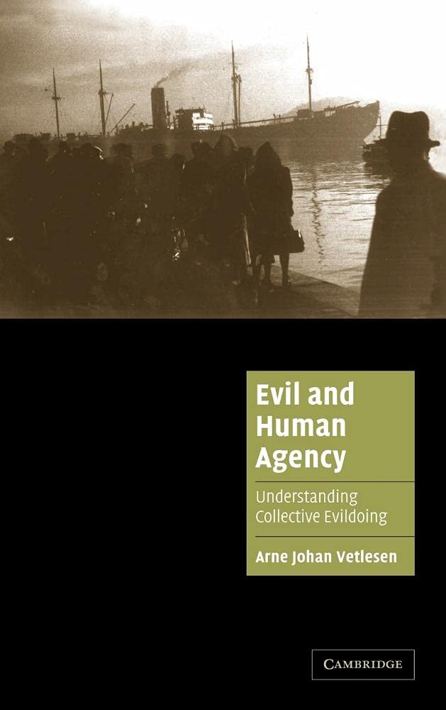 Evil and Human Agency: Understanding Collective Evildoing (Cambridge Cultural Social Studies)