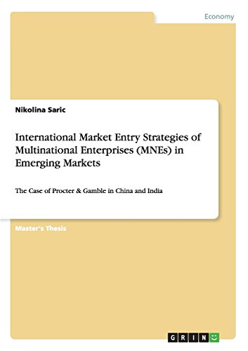 International Market Entry Strategies of Multinational Enterprises (MNEs) in Emerging Markets: The Case of Procter & Gamble in China and India