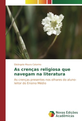 As crenças religiosa que navegam na literatura: As crenças presentes nos olhares do aluno-leitor do Ensino Médio