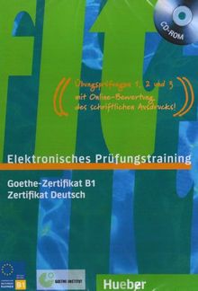 Elektronisches Prüfungstraining B1. Übungsprüfungen 1, 2 und 3 mit Online-Bewerbung des schriftlichen Ausdrucks!: Goethe-Zertifikat B1. Zertifikat Deutsch