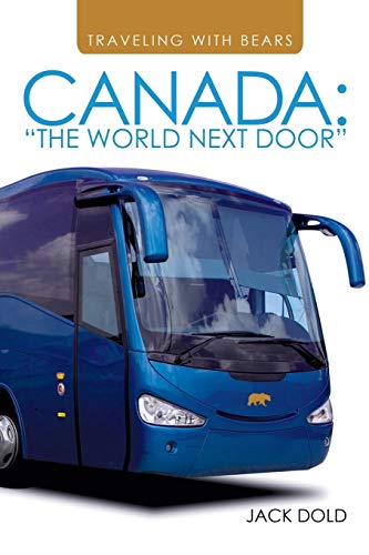 Traveling With Bears: Canada: The World Next Door