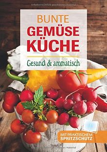 Bunte Gemüseküche: Gesund & aromatisch