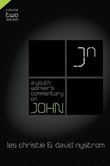 A Youth Worker's Commentary on John, Vol 2: Volume 2 (2)