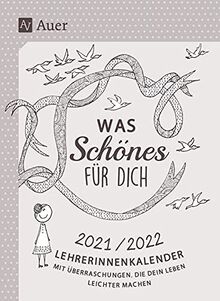 Lehrerinnenkalender Was Schönes für dich 2021/2022: Mit Überraschungen, die dein Lehrerinnenleben leichter machen (Alle Klassenstufen)