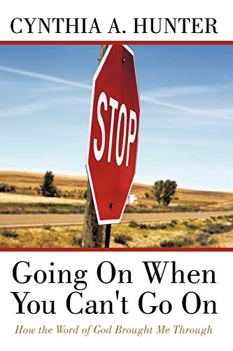 Going On When You Can't Go On: How the Word of God Brought Me Through