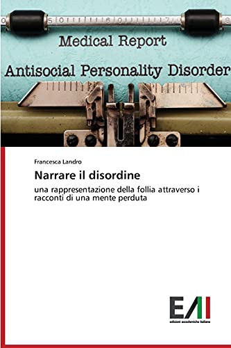 Narrare il disordine: una rappresentazione della follia attraverso i racconti di una mente perduta