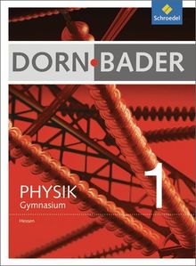 Dorn / Bader Physik SI - Ausgabe 2012 für Hessen: Schülerband 1: Sekundarstufe 1 - Ausgabe 2012