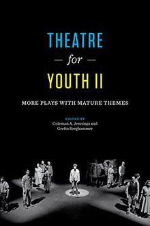 Theatre for Youth II: More Plays with Mature Themes