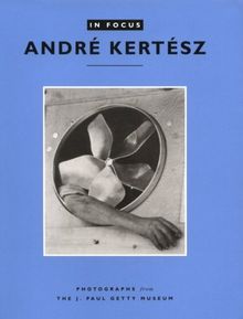 In Focus: Andre Kertesz: Photographs from the J. Paul Getty Museum (In Focus (J. Paul Getty Museum))