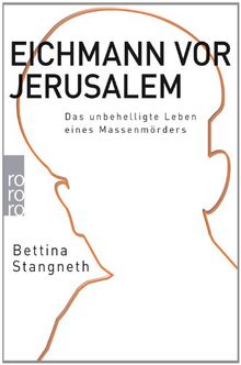 Eichmann vor Jerusalem: Das unbehelligte Leben eines Massenmörders