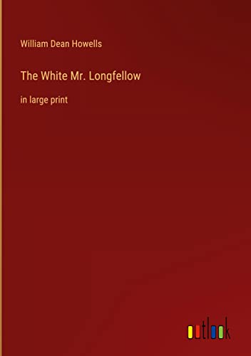 The White Mr. Longfellow: in large print