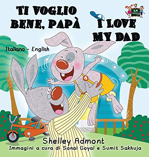 Ti voglio bene, papà I Love My Dad: Italian English Bilingual Book (Italian English Bilingual Collection)