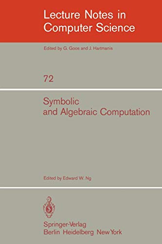 Symbolic and Algebraic Computation: Eurosam '79, An International Symposium on Symbolic and Algebraic Manipulation, Marseille, France, June 1979 (Lecture notes in computer science, vol.72)