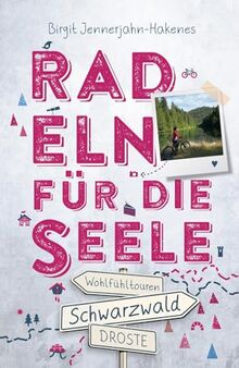 Schwarzwald. Radeln für die Seele: Wohlfühltouren