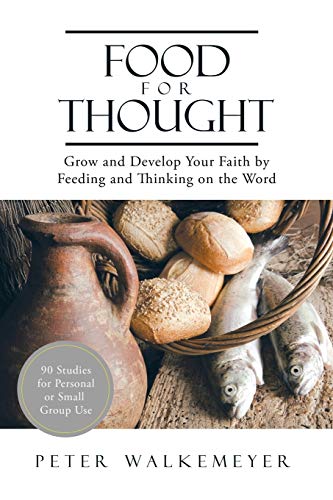 Food for Thought: Grow and Develop Your Faith by Feeding and Thinking on the Word