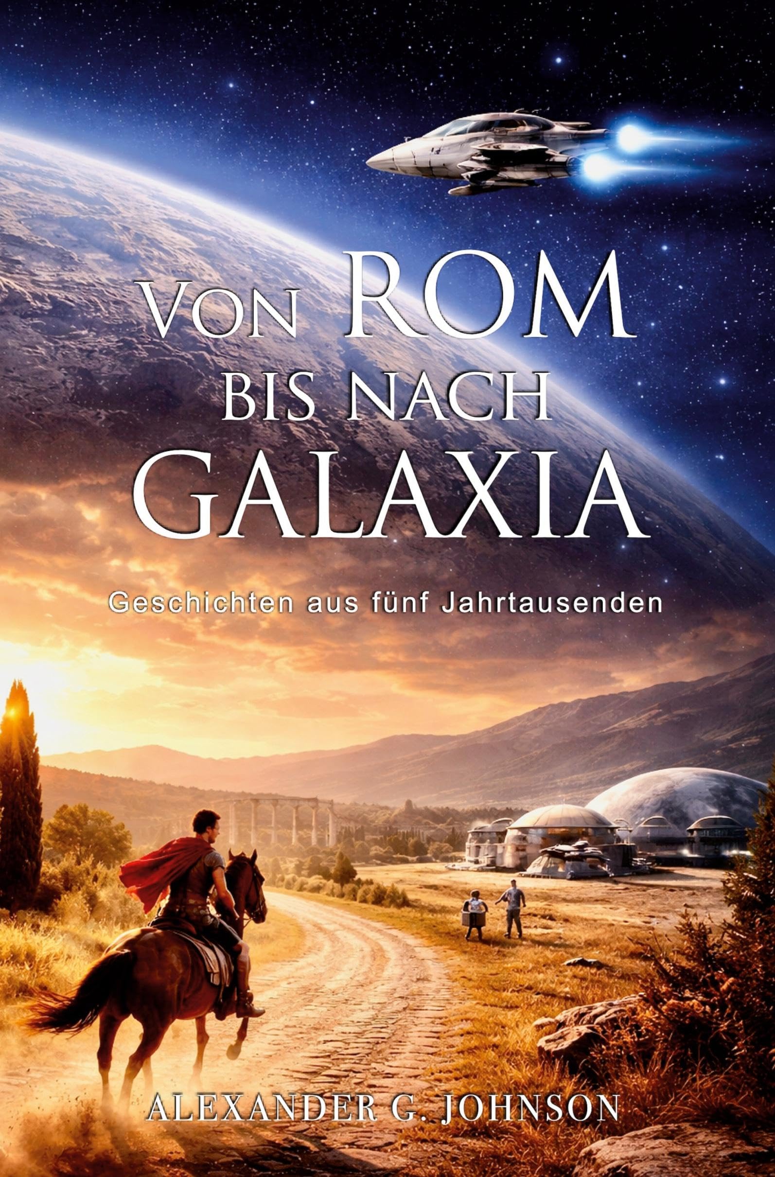 Von Rom bis nach Galaxia: Geschichten aus fünf Jahrtausenden