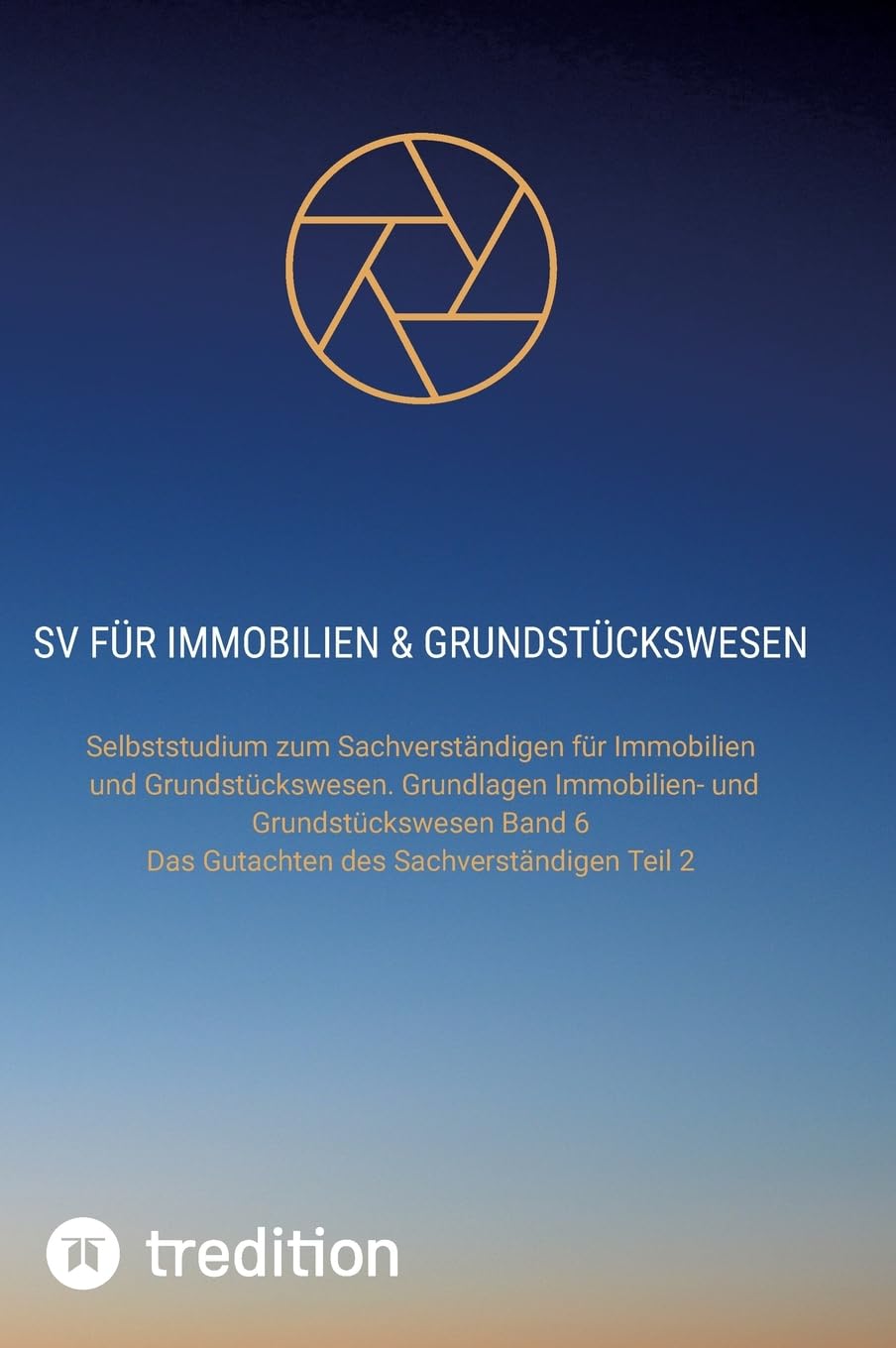SV für Immobilien & Grundstückswesen: Selbststudium zum Sachverständigen für Immobilien und Grundstückswesen. Grundlagen Immobilien- und ... im Immobilien und Grundstückswesen)