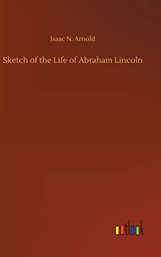 Sketch of the Life of Abraham Lincoln