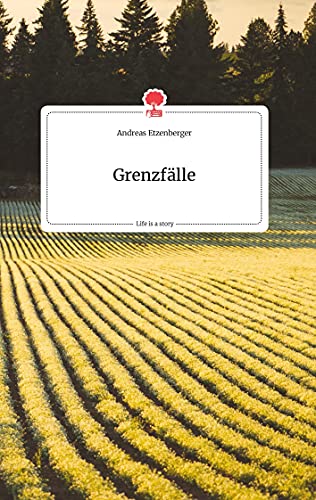 Grenzfälle. Life is a Story - story.one