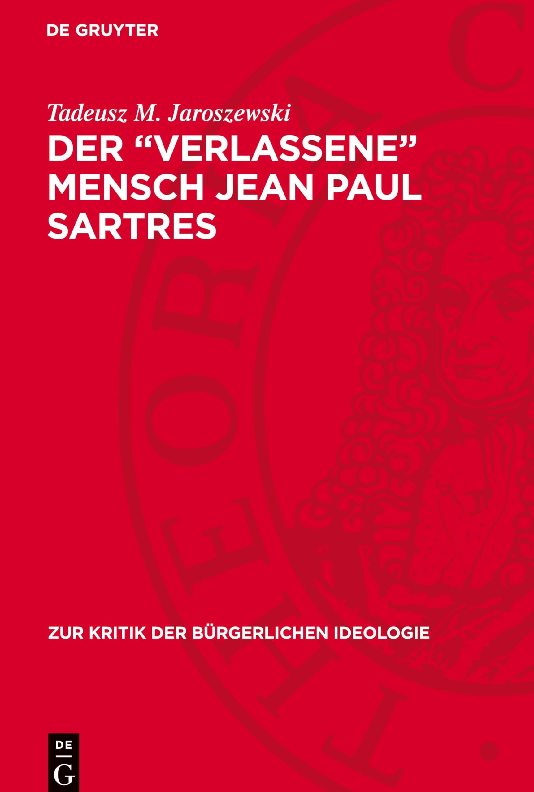 Der verlassene Mensch Jean Paul Sartres (Zur Kritik der Bürgerlichen Ideologie)